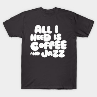 All I Need Is Coffee And Jazz T-Shirt